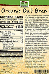 NOW Foods Organic Oat Bran nutrition label showing calories, fiber, and protein content for baking and health benefits.