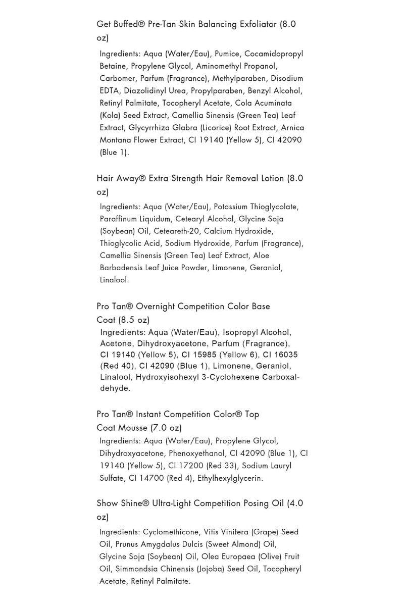 Ingredients list for Pro Tan Male Competitor Kit including skin exfoliator, hair removal lotion, and competition color products. Ingredients list for Pro Tan Male Competitor Kit including skin exfoliator, hair removal lotion, and competition color products.