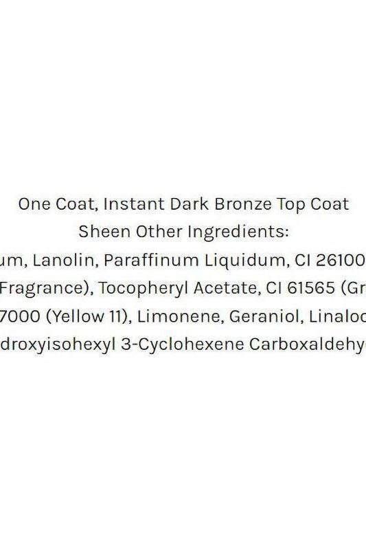 Ingredients list for Pro Tan One Coat Instant Dark Bronze Top Coat Sheen, including lanolin and fragrance. Ingredients list for Pro Tan One Coat Instant Dark Bronze Top Coat Sheen, including lanolin and fragrance.