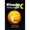 Steve Hickey & Andrew W. Saul - Vitamin C - The Real Story