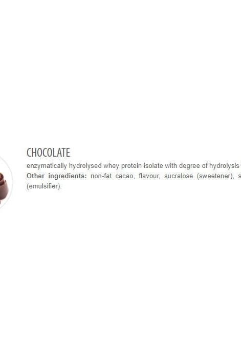 Chocolate flavored enzymatically hydrolyzed whey protein isolate with additional ingredients.