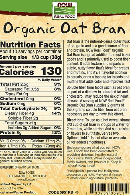NOW Foods Organic Oat Bran nutrition label showing calories, fiber, and protein content for baking and health benefits.