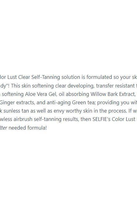 Selfie Color Lust Clear Self-Tanning Solution features organic DHA and anti-aging ingredients for a radiant tan.