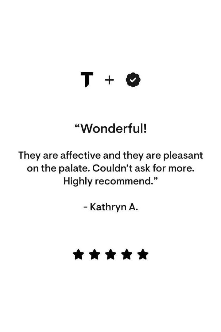 Customer review: "Wonderful! They are affective and pleasant on the palate. Highly recommend." - Kathryn A. 5 stars